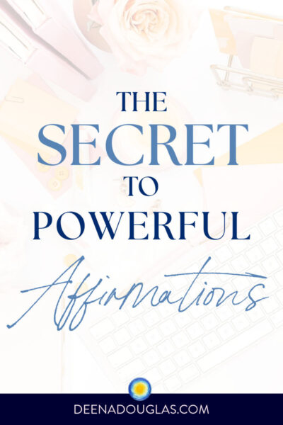 The Secret to Powerful Affirmations